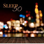 Sleep 50 - Sleeping Music Lullabies, Sleep Waves & Nature Sounds for Sleep Aids to Light Sleep artwork
