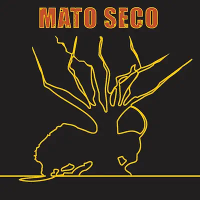 Mato Seco - Mato Seco Mato Seco - Mato Seco