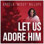 Let Us Adore Him by Angela Missy Billups