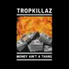 Money Ain’t a Thang - Single album lyrics, reviews, download