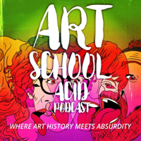 Art School Acid Podcast podcast