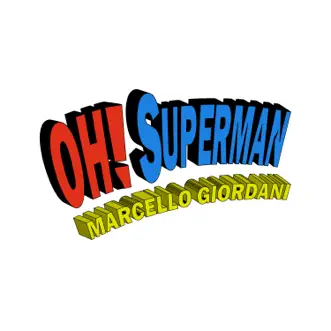 Oh! Superman (Disco Spacer Mix) by Marcello Giordani song reviws