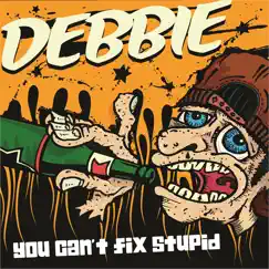 You Can't Fix Stupid - Single by Debbie album reviews, ratings, credits