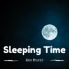 Sleeping Time: Zen Music for Calm Down and Sleep Against Weariness