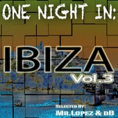 One Night In: Ibiza, Vol.3 (Selected by Mr. Lopez & Db) artwork