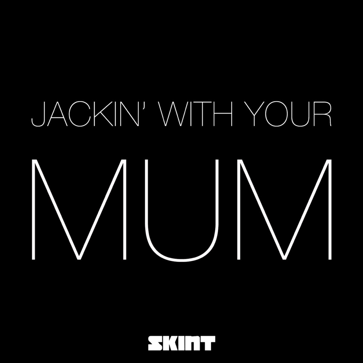 Jackin. Mum песни. Your mum. Your mum shows Plums.