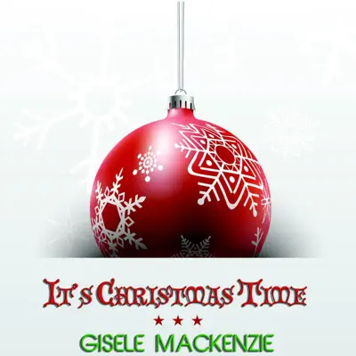 It's Christmas Time - Gisele MacKenzie