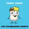 Yum Yum Breakfast Burrito song lyrics