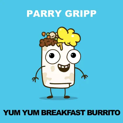 Yum Yum Breakfast Burrito - Single - Parry Gripp