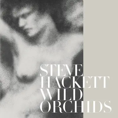 Wild Orchids - Steve Hackett