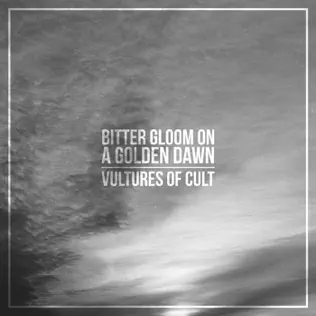 ladda ner album Vultures Of Cult - Bitter Gloom On A Golden Dawn