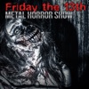 Friday the 13th: Metal Horror Show