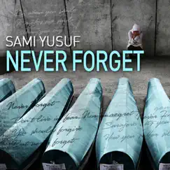Never Forget - Single by Sami Yusuf album reviews, ratings, credits