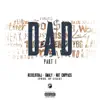Dad, Pt. 1 (feat. G Maly & Chippass) song lyrics