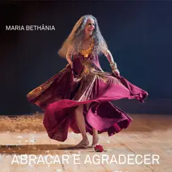 Abraçar e Agradecer (Ao Vivo) [Deluxe] - Maria Bethânia