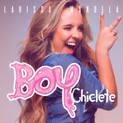 Boy Chiclete - Single - Larissa Manoela
