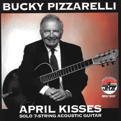 April Kisses - Bucky Pizzarelli April Kisses - Bucky Pizzarelli
