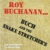 Buch and the Snake Stretchers - Roy Buchanan