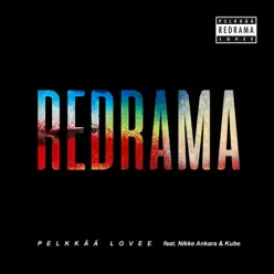 Pelkkää lovee (feat. Nikke Ankara & Kube) - Single - Redrama Pelkkää lovee (feat. Nikke Ankara & Kube) - Single - Redrama