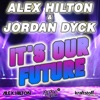 Alex Hilton & Jordan Dyck - It's Our Future - EP