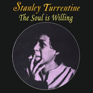 The Soul Is Willing (feat. Stanley Turrentine)