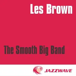 The Smooth Big Band (17 Elegant Big Band Classics) - Les Brown & His Orchestra The Smooth Big Band (17 Elegant Big Band Classics) - Les Brown & His Orchestra