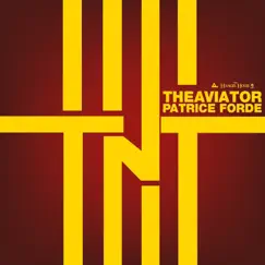 Tnt (feat. Patrice Forde & Trilogy) - Single by TheAviator album reviews, ratings, credits