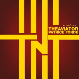 Tnt (feat. Patrice Forde & Trilogy) - Single by TheAviator album reviews, ratings, credits