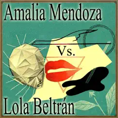 Amalia Mendoza vs. Lola Beltrán by Amalia Mendoza & Lola Beltrán album reviews, ratings, credits