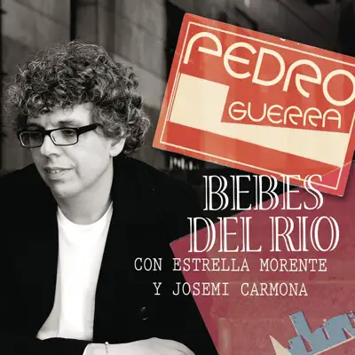 Bebes del Río (feat. Estrella Morente & Josemi Carmona) - Single - Pedro Guerra Bebes del Río (feat. Estrella Morente & Josemi Carmona) - Single - Pedro Guerra