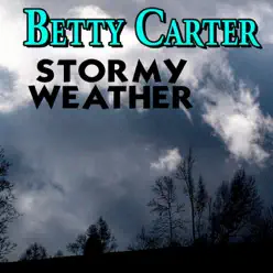 Stormy Weather - Betty Carter