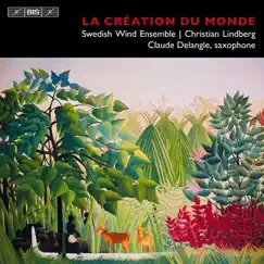 La création du monde by Claude Delangle, Swedish Wind Ensemble & Christian Lindberg album reviews, ratings, credits
