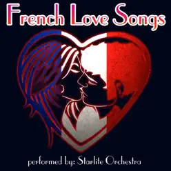 French Love Songs - Starlite Orchestra French Love Songs - Starlite Orchestra