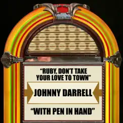 Ruby, Don't Take Your Love to Town / With Pen in Hand - Single by Johnny Darrell album reviews, ratings, credits