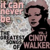 It Can Never Be: The Greatest Songs of Cindy Walker, Vol. 2 (Live)