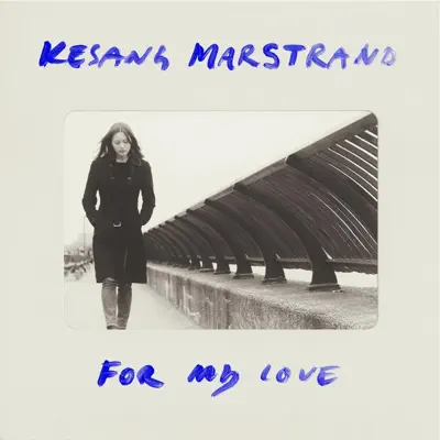 For My Love - Kesang Marstrand For My Love - Kesang Marstrand