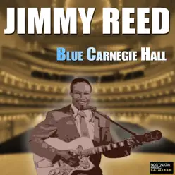 Jimmy Reed - Blue Carnegie Hall - Jimmy Reed