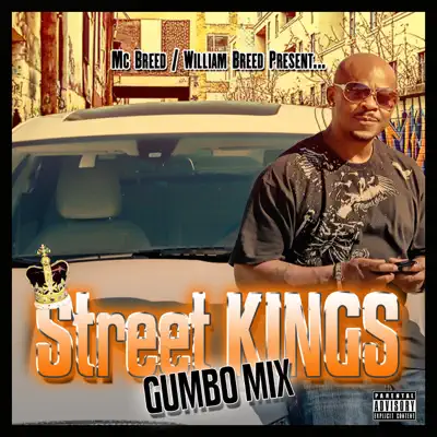Street Kings Gumbo Mix, Vol. 1 (feat. San Quinn, Telly Mack, Luck, Mistafab, Mahasen & 4rAx) - MC Breed Street Kings Gumbo Mix, Vol. 1 (feat. San Quinn, Telly Mack, Luck, Mistafab, Mahasen & 4rAx) - MC Breed