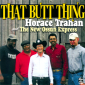 That Butt Thing - Horace Trahan & The New Ossun Express