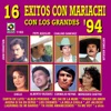 16 Exitos Con Mariachi Con los Grandes, 1994
