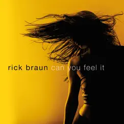 Can You Feel It by Rick Braun album reviews, ratings, credits