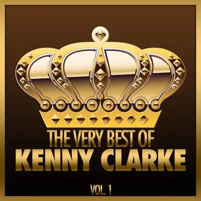 The Very Best of Kenny Clarke, Vol. 1 - Kenny Clarke