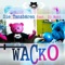 Wacko (Freak Out Edit) [feat. DJ Matt] - Die Tanzbären lyrics