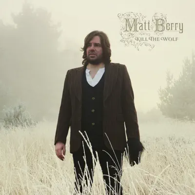 Kill the Wolf - Matt Berry Kill the Wolf - Matt Berry