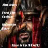 Time Is Up Remix (feat. Fred the Godson & Infamous Haze) - Single album lyrics, reviews, download