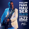 Plays Montreux Jazz Festival - Philipp Fankhauser