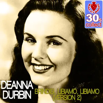 Brindisi, Libiamo, Libiamo (Remastered) [Version 2] - Single - Deanna Durbin