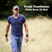 Come Back To Bed - Trent Tomlinson