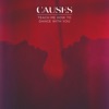 Causes - Teach me how to dance with you