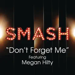 Don't Forget Me (SMASH Cast Version) [feat. Megan Hilty] - Single - Smash Cast